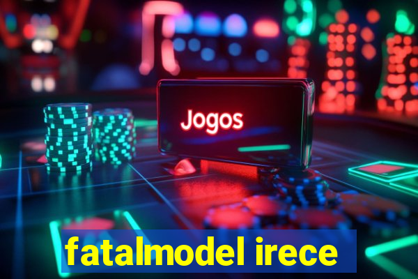 fatalmodel irece